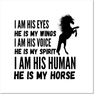 I Am His Eyes He Is My Wings I Am His Voice He Is My Spirit I Am His Human He Is My Horse Posters and Art